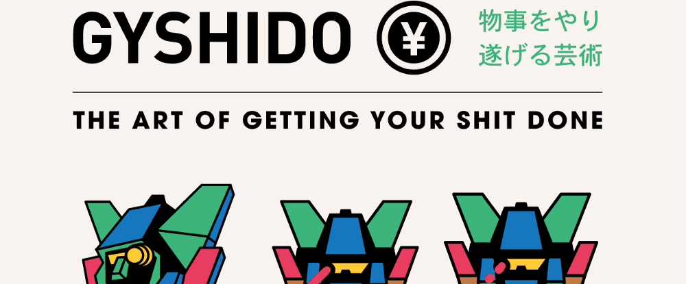 Become a GyShiDo-San, Get Your Shit Done and Become More Productive